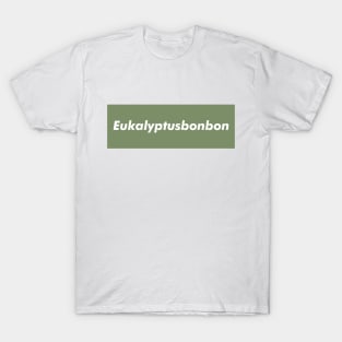 Eukalyptusbonbon﻿ (eucalyptus candy) in green text typography T-Shirt